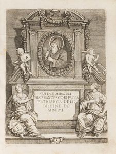 Giovanni Abbiate Forieri - Vita e miracoli del glorioso patriarca S. Francesco di Paola Fondatore degli Ordini de Minimi. Espressi in figure con le loro dichiarazioni.
