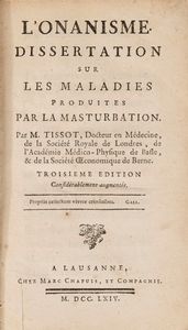 TISSOT TISSOT, Samuel Auguste André David - L'onanisme. Dissertation sur les maladies produites par la masturbation