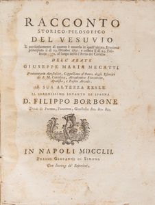 Maria Giuseppe Mecatti - Racconto storico-filosofico del Vesuvio e particolarmente di quanto  occorso in quest'ultima eruzione principiata il di 25. ottobre 1751