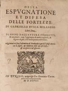 Brusca Gabriele - Della Espugnatione et difesa delle Fortezze