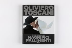 Oliviero Toscani - Pi di 50 anni di magnifici fallimenti