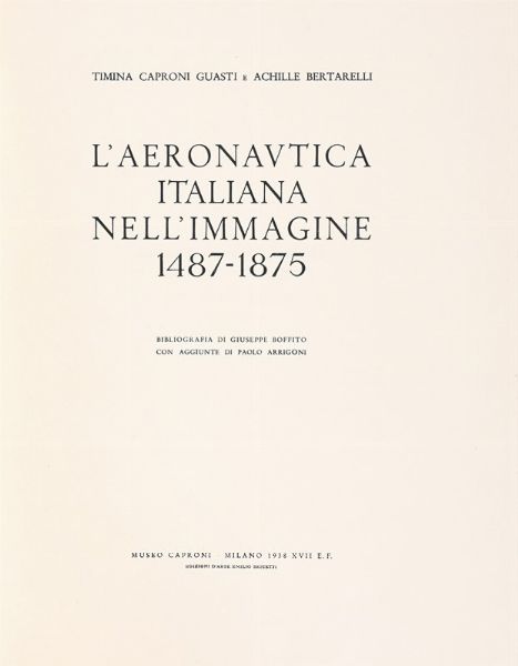 TIMINA CAPRONI GUASTI : L'aeronautica italiana nell'immagine 1487-1875.  - Asta Libri, autografi e manoscritti - Associazione Nazionale - Case d'Asta italiane