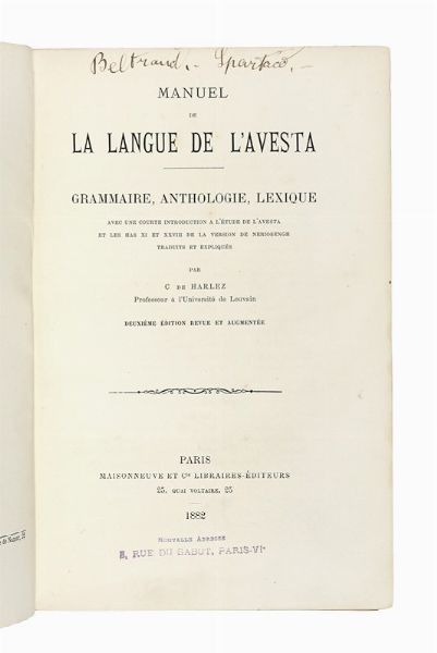 CHARLES (DE) HARLEZ : Manuel de la langue de l'Avesta: Grammaire, anthologie, lexique avec une courte introduction a l'etude de l'avesta...  - Asta Libri, autografi e manoscritti - Associazione Nazionale - Case d'Asta italiane