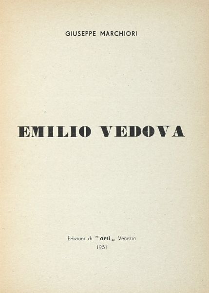 GIUSEPPE MARCHIORI : Emilio Vedova.  - Asta Libri, autografi e manoscritti - Associazione Nazionale - Case d'Asta italiane
