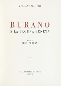 MARIO VELLANI MARCHI - Burano e la Laguna Veneta. Testo di Orio Vergari.
