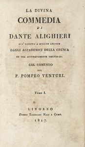 DANTE ALIGHIERI - La Divina Commedia [...] gi ridotta a migliore lezione dagli accademici della Crusca [...] Col comento del P. Pompeo Venturi.
