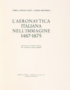 TIMINA CAPRONI GUASTI - L'aeronautica italiana nell'immagine 1487-1875.
