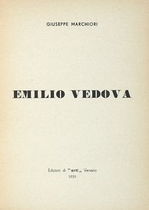 GIUSEPPE MARCHIORI : Emilio Vedova.  - Asta Libri, autografi e manoscritti - Associazione Nazionale - Case d'Asta italiane