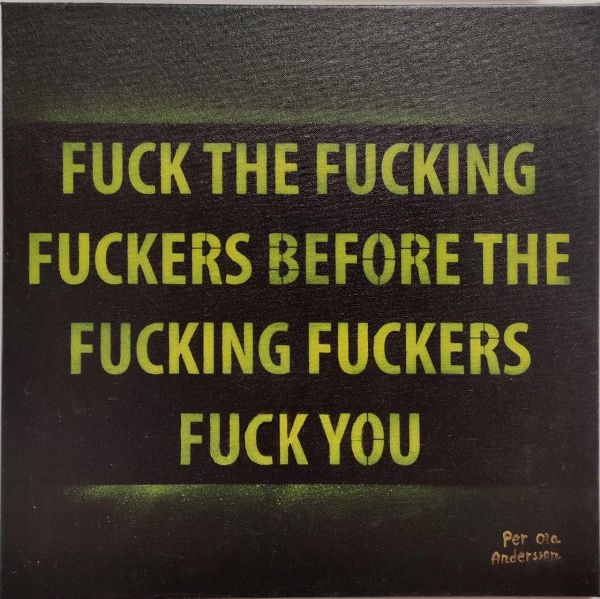 Per Ola Andersson (1961) : Fuck the fucking fuckers  - Asta Arte + contemporanea - Associazione Nazionale - Case d'Asta italiane