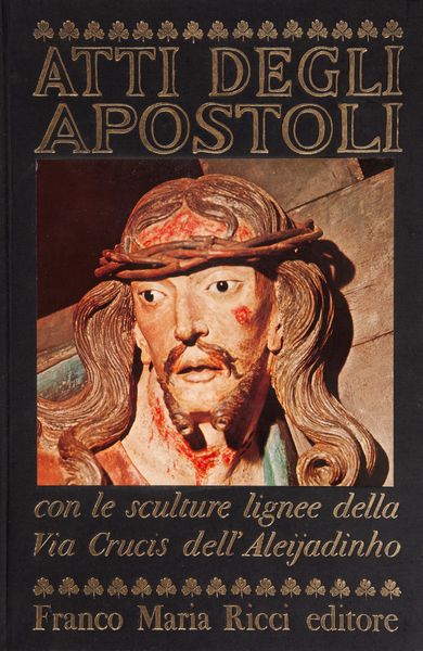 AA. VV. - Atti degli Apostoli, con le sculture lignee della Via Crucis dell�Aleijadinho  - Asta Asta A Tempo - Libri d'arte, D'artista e Manifesti - Associazione Nazionale - Case d'Asta italiane