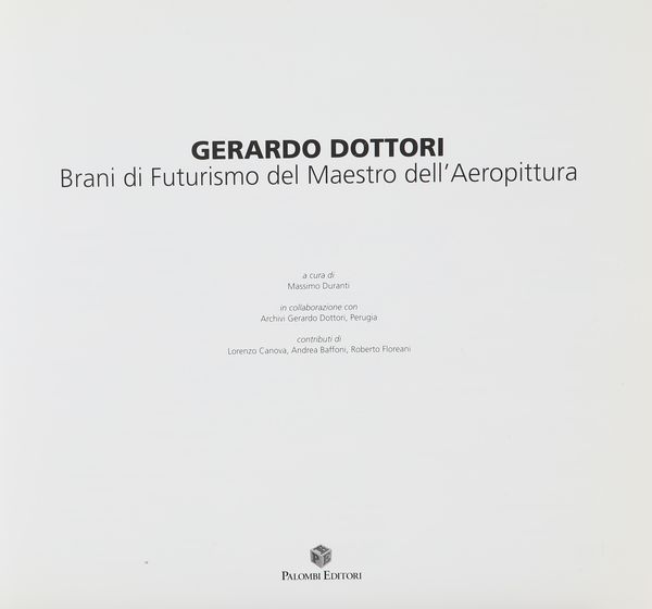 Massimo Duranti - Gerardo Dottori Brani di Futurismo del Maestro dell'Aeropittura  - Asta Asta A Tempo - Libri d'arte, D'artista e Manifesti - Associazione Nazionale - Case d'Asta italiane