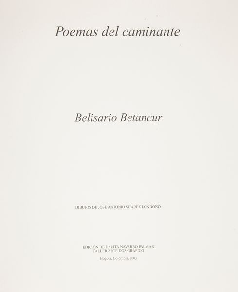 Belisario Betancur - Poemas del caminante (con dedica autografa dell'autore). Illustrato con disegni di Jos� Antonio Su�rez Londo�o  - Asta Asta A Tempo - Libri d'arte, D'artista e Manifesti - Associazione Nazionale - Case d'Asta italiane