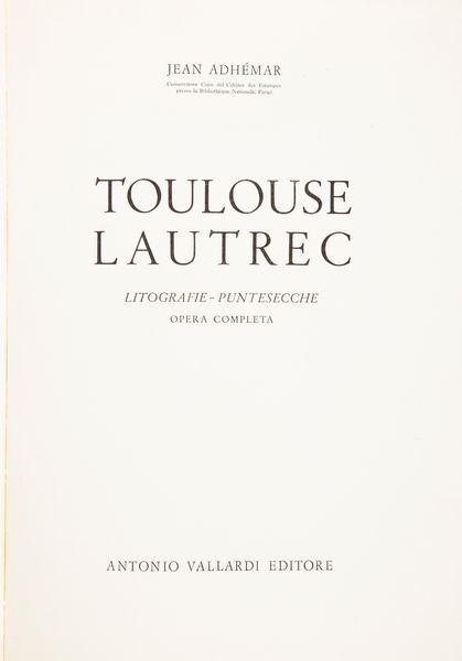 Jean Adh�mar - Toulouse Lautrec Litografie Puntesecche. Opera Completa  - Asta Asta A Tempo - Libri d'arte, D'artista e Manifesti - Associazione Nazionale - Case d'Asta italiane