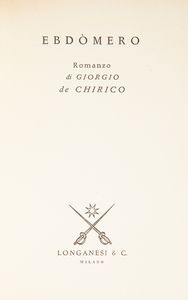Giorgio de Chirico : Giorgio De Chirico - Hebdomeros  - Asta Asta A Tempo - Libri d'arte, D'artista e Manifesti - Associazione Nazionale - Case d'Asta italiane