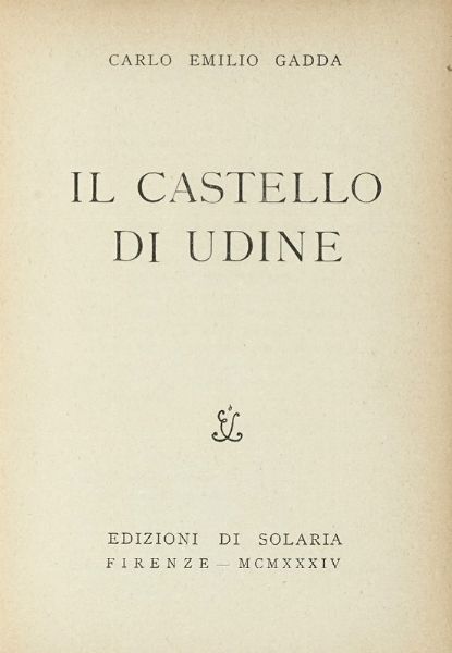 CARLO EMILIO GADDA : Il castello di Udine.  - Asta Libri, autografi e manoscritti - Associazione Nazionale - Case d'Asta italiane