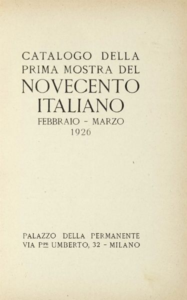 Catalogo della Prima Mostra d'Arte del Novecento italiano. Febbraio-Marzo 1926.  - Asta Libri, autografi e manoscritti - Associazione Nazionale - Case d'Asta italiane