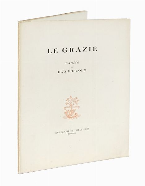 UGO FOSCOLO : Le Grazie. Carme.  - Asta Libri, autografi e manoscritti - Associazione Nazionale - Case d'Asta italiane