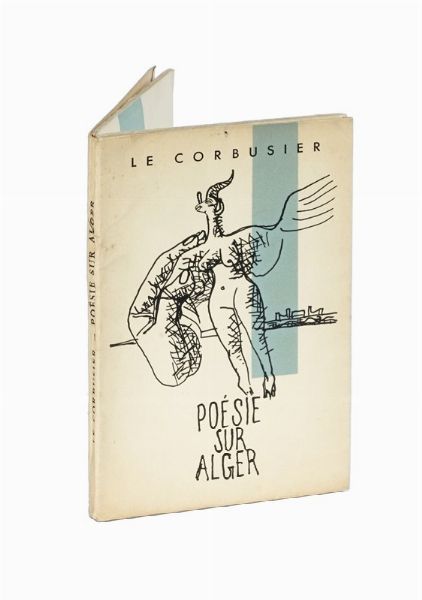 LE CORBUSIER [PSEUD. DI JEANNERET-GRIS CHARLES-EDOUARD] : Posie sur Alger.  - Asta Libri, autografi e manoscritti - Associazione Nazionale - Case d'Asta italiane