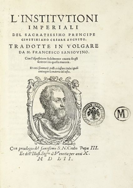 L'institutioni imperiali del sacratissimo prencipe Giustiniano Cesare Augusto.  - Asta Libri, autografi e manoscritti - Associazione Nazionale - Case d'Asta italiane