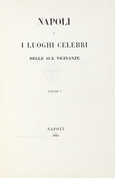 GIAMBATTISTA AJELLO : Napoli e i luoghi celebri delle sue vicinanze. Volume I (-II).  - Asta Libri, autografi e manoscritti - Associazione Nazionale - Case d'Asta italiane