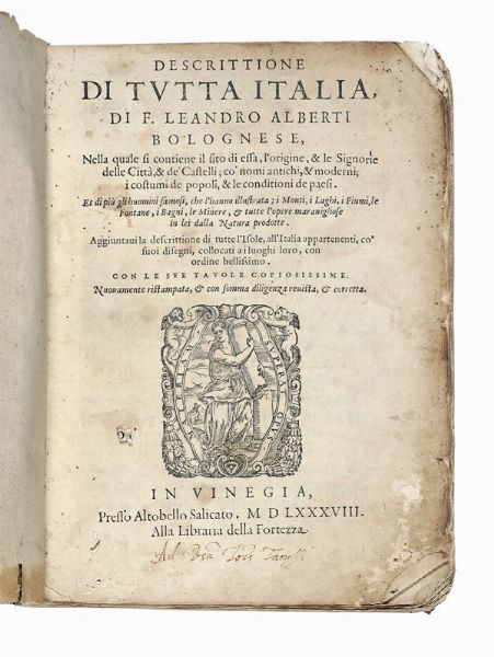LEANDRO ALBERTI : Descrittione di tutta Italia [...] nella quale si contiene il sito di essa, l'origine, & le Signorie delle citt, & de' castelli.  - Asta Libri, autografi e manoscritti - Associazione Nazionale - Case d'Asta italiane