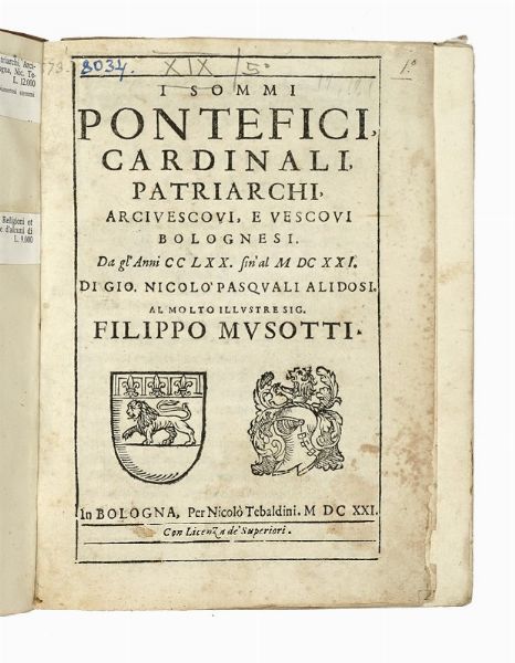 GIOVANNI NICOLO ALIDOSI PASQUALI : I sommi pontefici, cardinali, patriarchi, arcivescovi, e vescovi bolognesi.  - Asta Libri, autografi e manoscritti - Associazione Nazionale - Case d'Asta italiane