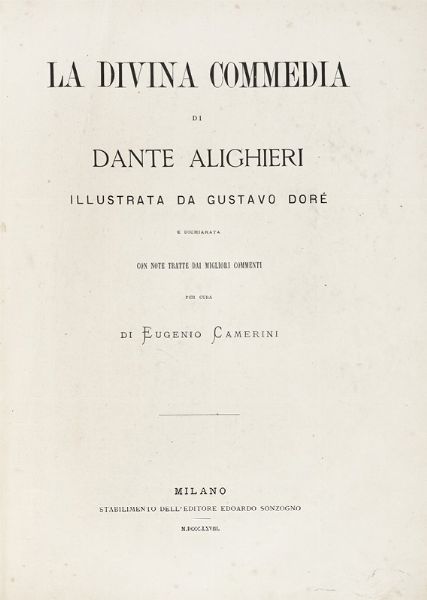 DANTE ALIGHIERI : La Divina Commedia [...] illustrata da Gustavo Dor e dichiarata con note tratte dai migliori commenti per cura di Eugenio Camerini.  - Asta Libri, autografi e manoscritti - Associazione Nazionale - Case d'Asta italiane