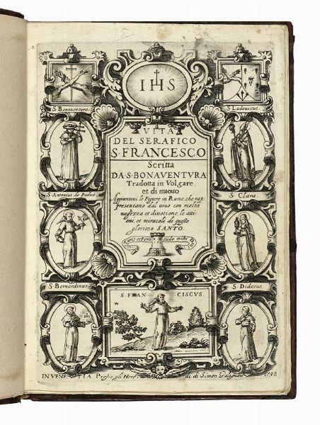 BONAVENTURA DA BAGNOREGIO (SAN) : Vita del serafico S. Francesco [...] Tradotta in volgare, et di nuovo aggiuntovi le figure in rame...  - Asta Libri, autografi e manoscritti - Associazione Nazionale - Case d'Asta italiane