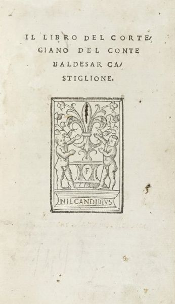 BALDASSARRE CASTIGLIONE : Il libro del cortegiano.  - Asta Libri, autografi e manoscritti - Associazione Nazionale - Case d'Asta italiane