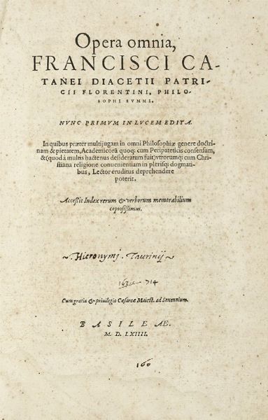 FRANCESCO CATTANI : Opera omnia [...] In quibus praeter multijugam in omni Philosophiae genere doctrinam & pietatem...  - Asta Libri, autografi e manoscritti - Associazione Nazionale - Case d'Asta italiane