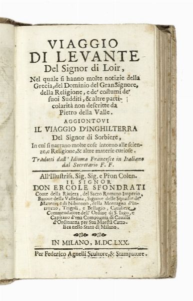 DULOIR : Viaggio di Levante del Signor di Loir, nel quale si hanno molte notizie della Grecia, del Dominio del Gran Signore, della Religione, e de' costumi de' suoi Sudditi...  - Asta Libri, autografi e manoscritti - Associazione Nazionale - Case d'Asta italiane