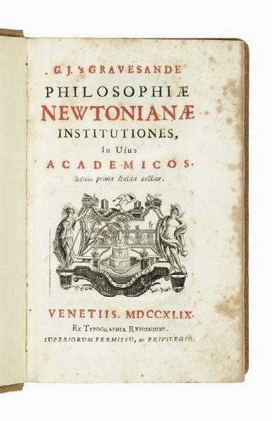 WILLEM JACOB GRAVESANDE : Philosophiae Newtonianae institutiones, in usus academicos. Editio prima Italica auctior.  - Asta Libri, autografi e manoscritti - Associazione Nazionale - Case d'Asta italiane