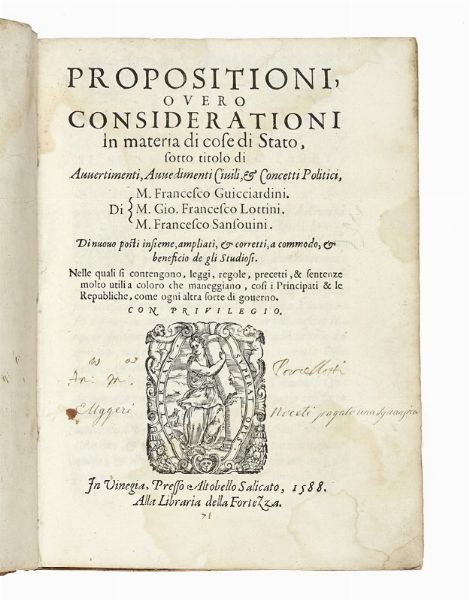 Francesco Guicciardini : Propositioni, overo Considerationi in materia di cose di Stato [...] Nelle quali si contengono, leggi, regole, precetti e sentenze molto utili...  - Asta Libri, autografi e manoscritti - Associazione Nazionale - Case d'Asta italiane