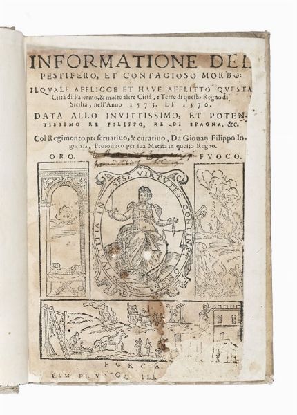GIOVANNI FILIPPO INGRASSIA : Informatione del pestifero, et contagioso morbo: il quale affligge et have afflitto questa citt di Palermo...  - Asta Libri, autografi e manoscritti - Associazione Nazionale - Case d'Asta italiane