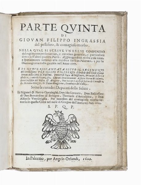 GIOVANNI FILIPPO INGRASSIA : Informatione del pestifero, et contagioso morbo: il quale affligge et have afflitto questa citt di Palermo...  - Asta Libri, autografi e manoscritti - Associazione Nazionale - Case d'Asta italiane