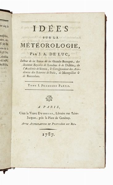 JEAN ANDR (DE) LUC : Ides sur la mtorologie. Tome I premire partie (-tome II & troisime partie).  - Asta Libri, autografi e manoscritti - Associazione Nazionale - Case d'Asta italiane