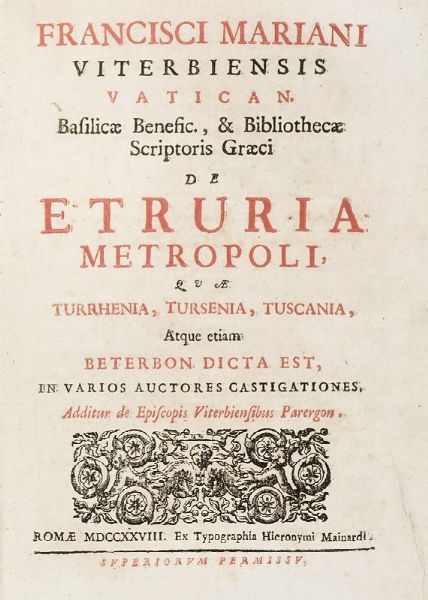 FRANCESCO MARIANI : De Etruria metropoli, quae Turrhenia, Tursenia, Tuscania...  - Asta Libri, autografi e manoscritti - Associazione Nazionale - Case d'Asta italiane