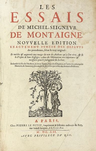 MICHEL EYQUEM (DE) MONTAIGNE : Les Essais [...]. Nouvelle edition exactement purge des defauts des precedentes.  - Asta Libri, autografi e manoscritti - Associazione Nazionale - Case d'Asta italiane