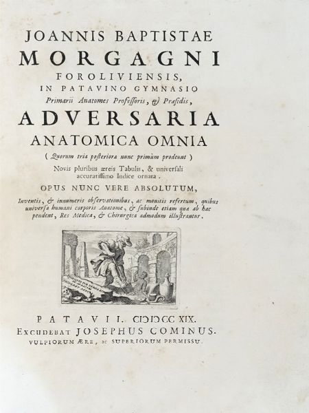 GIOVANNI BATTISTA MORGAGNI : Adversaria anatomica omnia... (-sexta).  - Asta Libri, autografi e manoscritti - Associazione Nazionale - Case d'Asta italiane