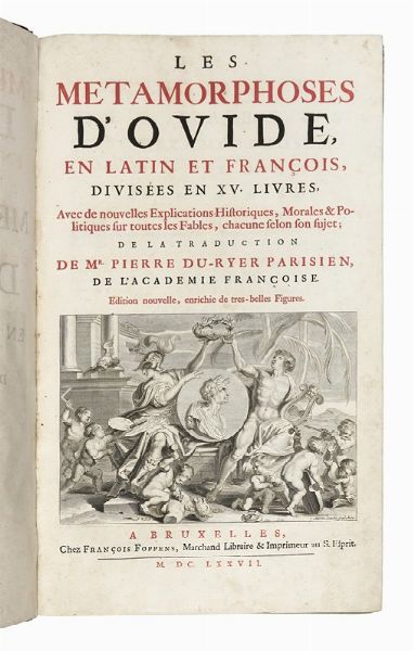 NASO PUBLIUS OVIDIUS : Les Mtamorphoses [...] en latin et franois, divises en XV livres. Avec nouvelles explications historiques, morales & politiques sur toutes les Fables...  - Asta Libri, autografi e manoscritti - Associazione Nazionale - Case d'Asta italiane