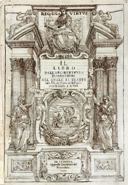 ANDREA PALLADIO : I quattro libri dell'architettura [...] ne' quali, dopo un breve trattato...  - Asta Libri, autografi e manoscritti - Associazione Nazionale - Case d'Asta italiane