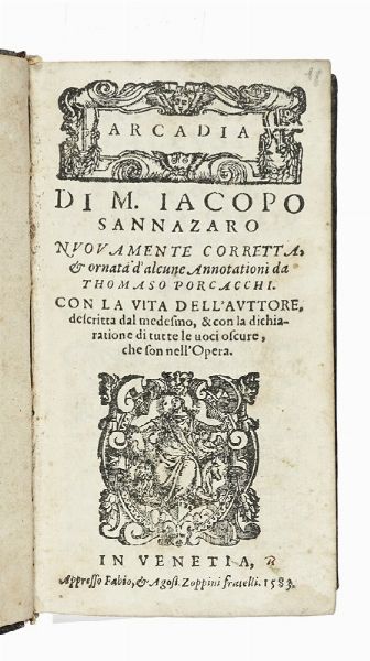 JACOPO SANNAZARO : Arcadia nuovamente corretta e ornata d'alcune annotationi da Thomaso Poracchi.  - Asta Libri, autografi e manoscritti - Associazione Nazionale - Case d'Asta italiane