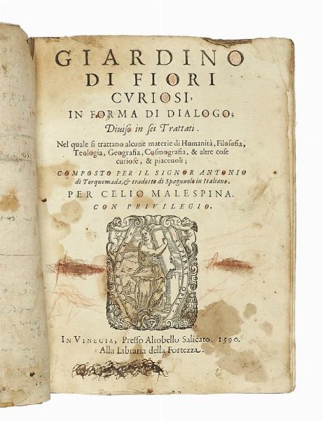 ANTONIO (DE) TORQUEMADA : Giardino di fiori curiosi, in forma di dialogo diviso in sei trattati.  - Asta Libri, autografi e manoscritti - Associazione Nazionale - Case d'Asta italiane