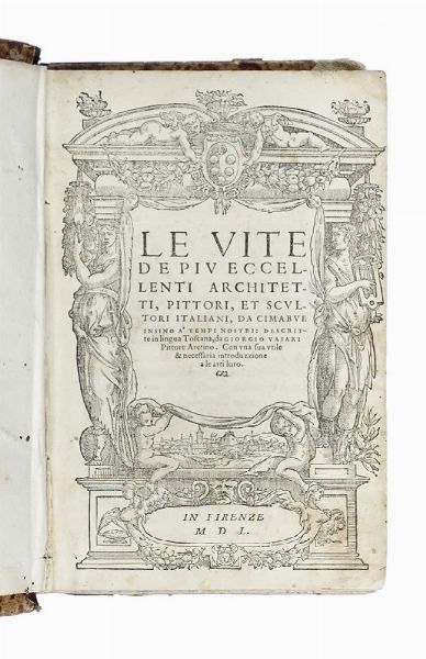 Giorgio Vasari : Le vite de piu eccellenti architetti, pittori, et scultori italiani, da Cimabue insino a' tempi nostri.  - Asta Libri, autografi e manoscritti - Associazione Nazionale - Case d'Asta italiane