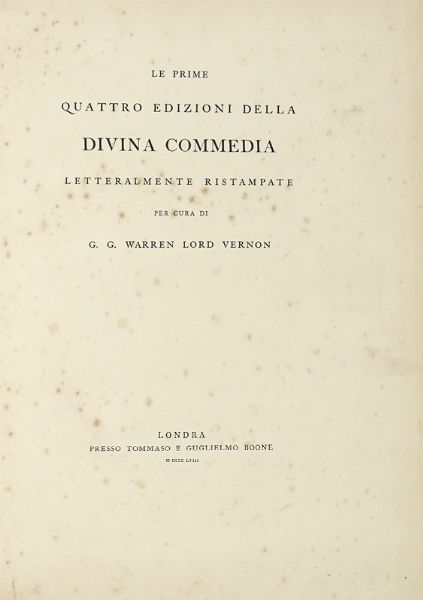 GEORGE VERNON : La prime quattro edizioni della Divina Commedia letteralmente ristampate.  - Asta Libri, autografi e manoscritti - Associazione Nazionale - Case d'Asta italiane