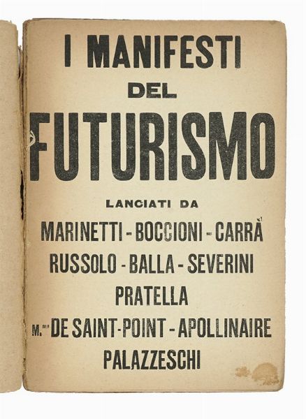 Filippo Tommaso Marinetti : I manifesti del futurismo. Lanciati da Marinetti-Boccioni-Carr-Russolo-Balla-Severini-Pratella [...] Prima serie. 2 migliaio.  - Asta Libri, autografi e manoscritti - Associazione Nazionale - Case d'Asta italiane
