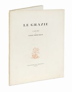 UGO FOSCOLO : Le Grazie. Carme.  - Asta Libri, autografi e manoscritti - Associazione Nazionale - Case d'Asta italiane