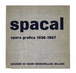 LUIGI SPACAL : Luigi Spacal. Opera grafica. 1936-1967. Testi di Rodolfo Pallucchini e Franco Russoli. Catalogo a cura di Giulio Montenero  - Asta Libri, autografi e manoscritti - Associazione Nazionale - Case d'Asta italiane