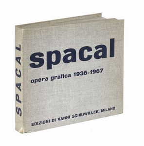 LUIGI SPACAL : Luigi Spacal. Opera grafica. 1936-1967. Testi di Rodolfo Pallucchini e Franco Russoli. Catalogo a cura di Giulio Montenero  - Asta Libri, autografi e manoscritti - Associazione Nazionale - Case d'Asta italiane
