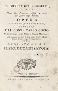 CARLO COZIO - Il giuoco degli scacchi o sia Nuova idea d'attacchi, difese, e partiti del giuoco degli scacchi. Parte prima.